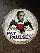 Load image into Gallery viewer, Choice: Magnet or Pin Button:  PAT PAULSEN PRESIDENT Design 001    **FREE SHIPPING IN USA**
