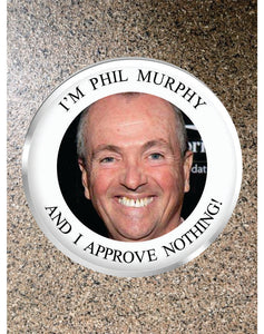 Choice: Magnet or Pin Button:  PHIL MURPHY Design 002     **FREE SHIPPING**