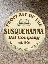 Load image into Gallery viewer, Choice: Magnet or Pin Button:   SUSQUEHANNA HAT COMPANY   002  **FREE SHIPPING in USA**
