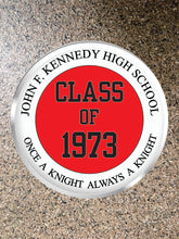Load image into Gallery viewer, Choice of Magnet or Pin Button: John F. Kennedy HS CLASS of &quot;ALL YEARS AVAILABLE&quot; **FREE SHIPPING**
