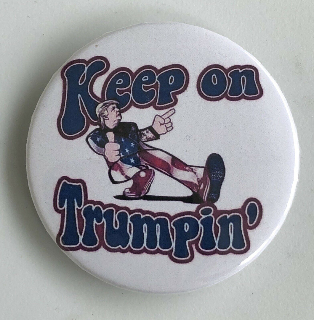 Choice: Magnet or Pin-Back Button KEEP ON TRUMPIN'    **FREE SHIPPING**