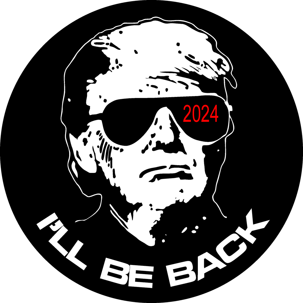 Choice: Magnet or Pin-Back Button   TRUMP 025  I'LL BE BACK    **FREE SHIPPING in USA**